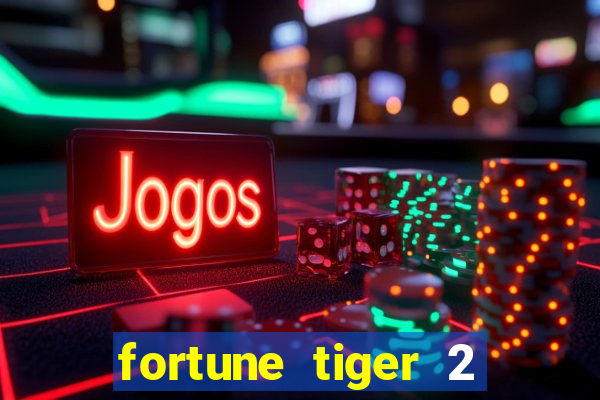 fortune tiger 2 revenge plataforma